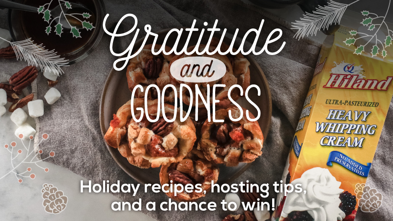 Gratitude and Goodness - Holiday recipes, hosting tips and a chance to win.