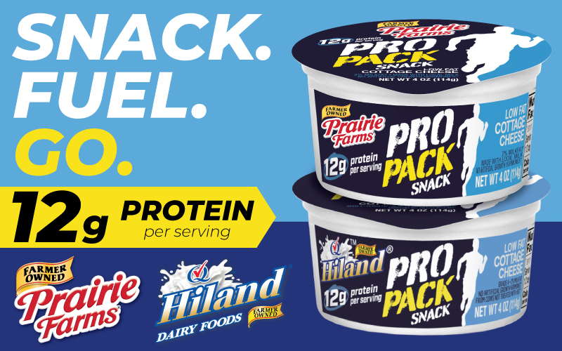 Headline that reads SNACK. FUEL. GO. 12g, next to two containers of ProPack Snack containers, and the Prairie Farms and Hiland Dairy Foods logos.