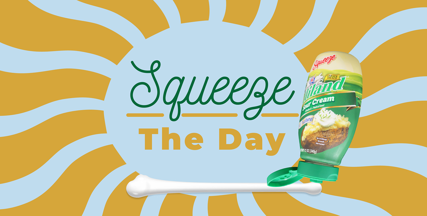 headline: Squeeze The Day, next to Hiland Dairy Sour Cream squeezeable bottle.